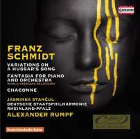 Schmidt: Variations on a Hussar’s Song Fantasia for piano and orchestra Chaconne